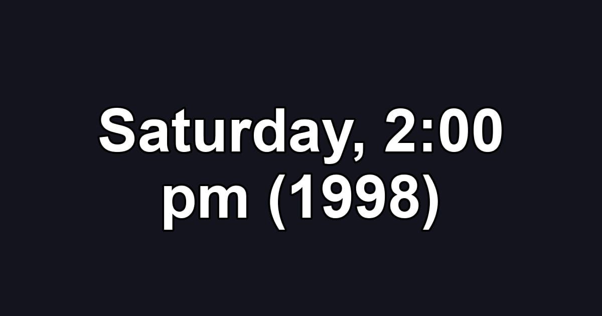 Saturday, 2:00 pm (1998)