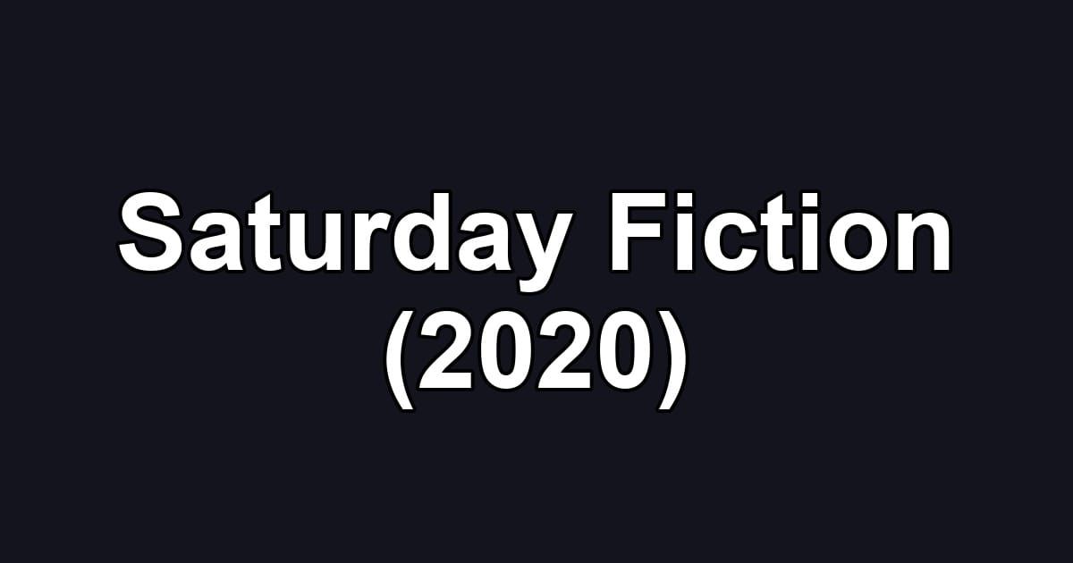 Saturday Fiction (2020)