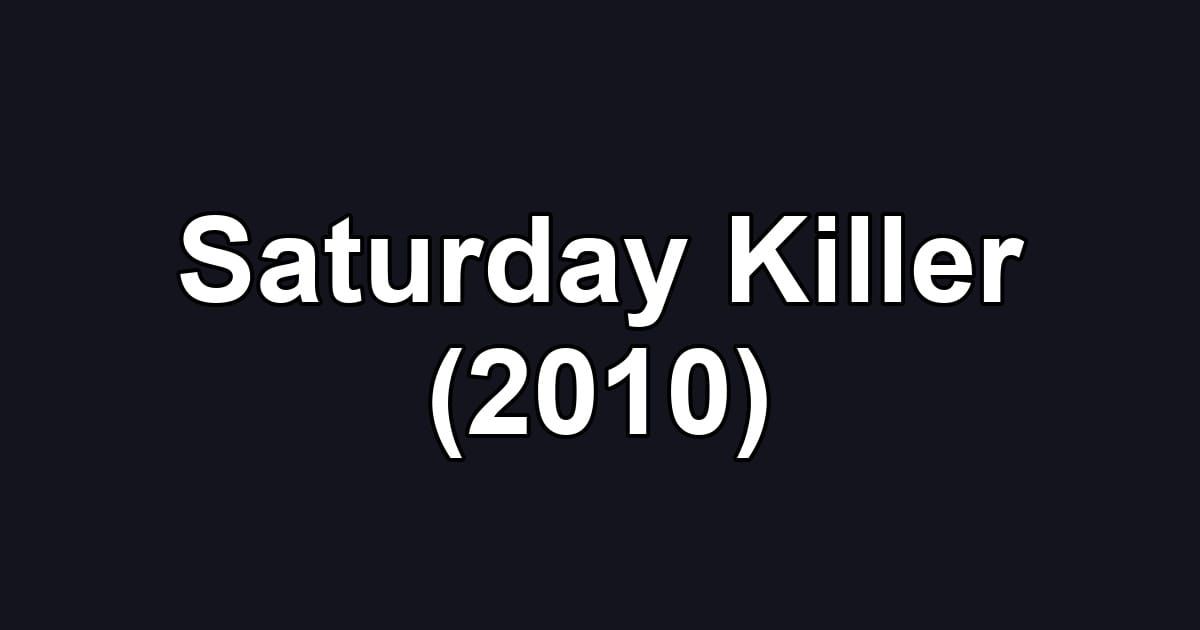 Saturday Killer (2010)