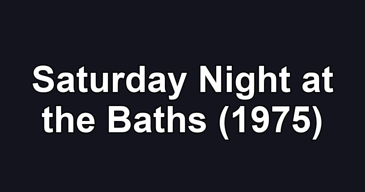 Saturday Night at the Baths (1975)