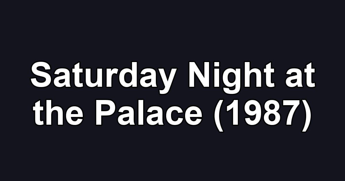 Saturday Night at the Palace (1987)