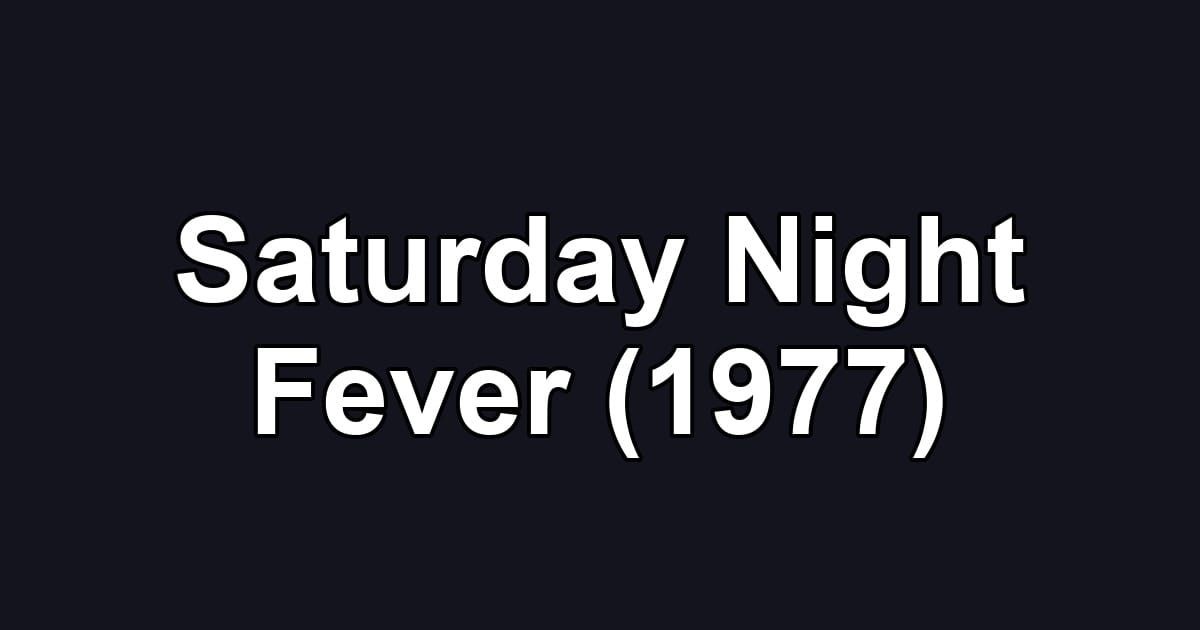 Saturday Night Fever (1977)