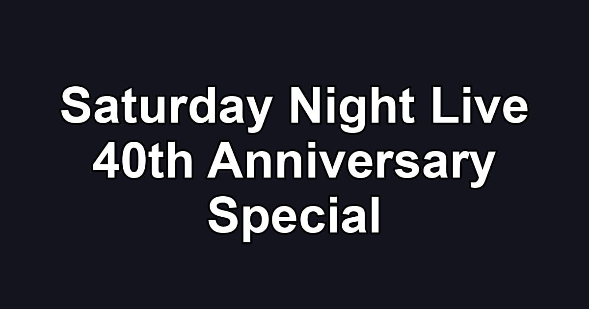 Saturday Night Live 40th Anniversary Special