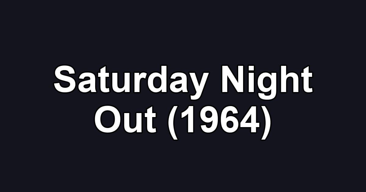 Saturday Night Out (1964)