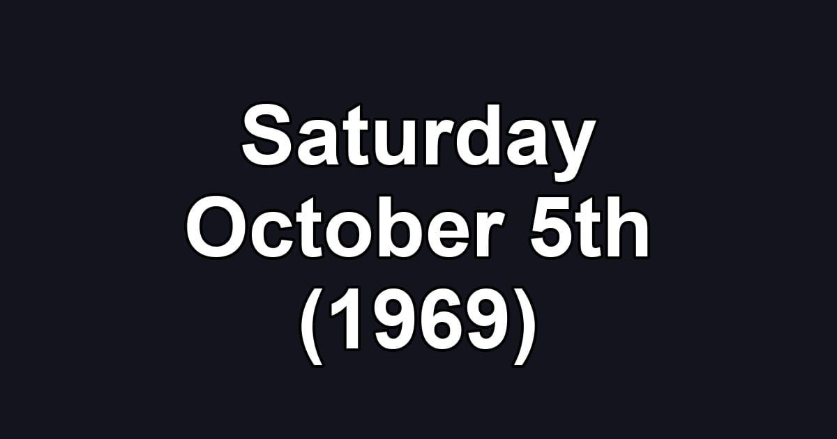 Saturday October 5th (1969)
