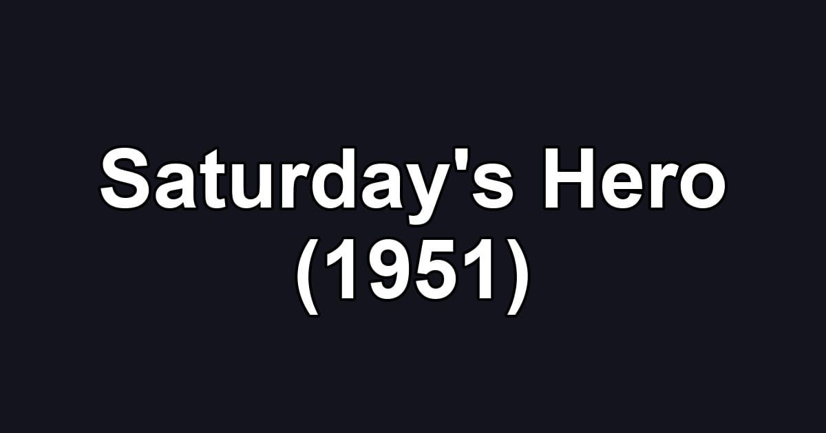 Saturday's Hero (1951)
