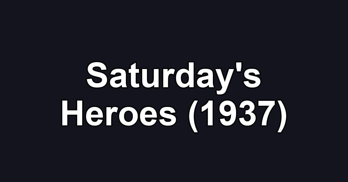 Saturday's Heroes (1937)