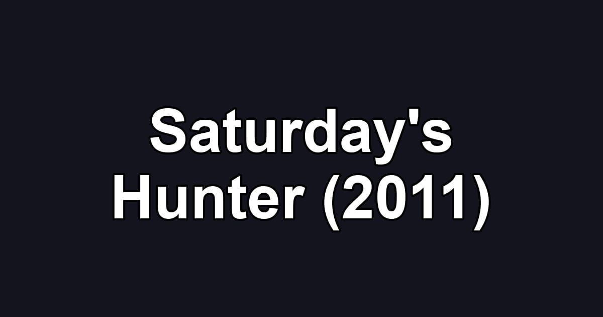 Saturday's Hunter (2011)