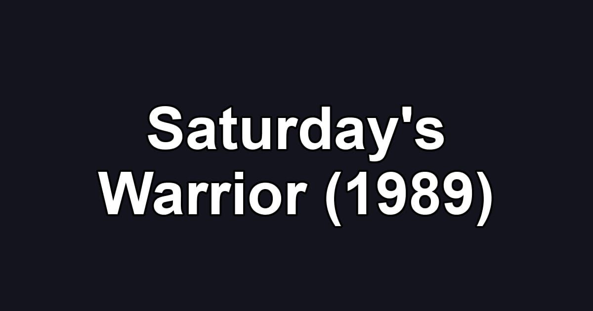 Saturday's Warrior (1989)