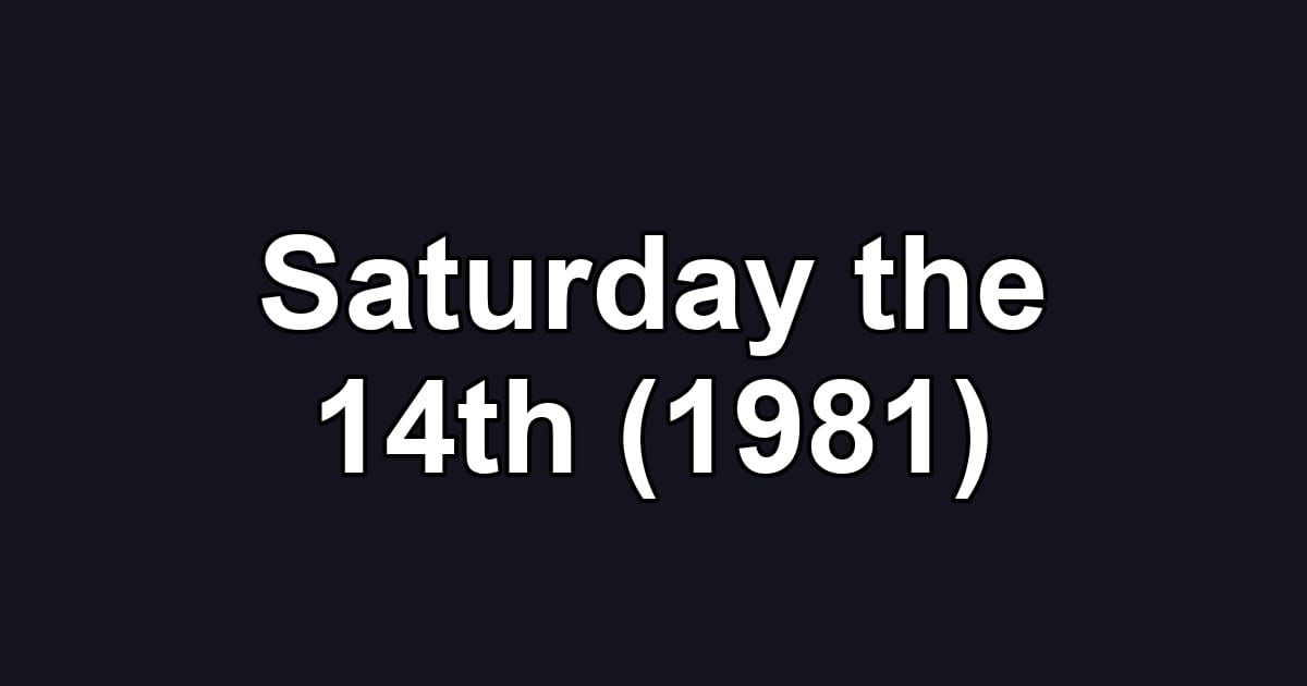 Saturday the 14th (1981)