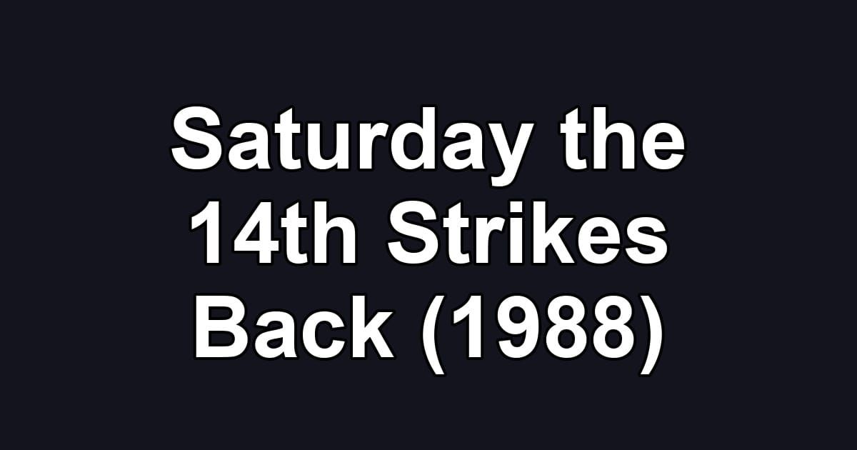 Saturday the 14th Strikes Back (1988)