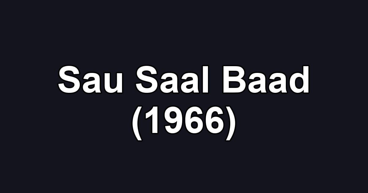Sau Saal Baad (1966)