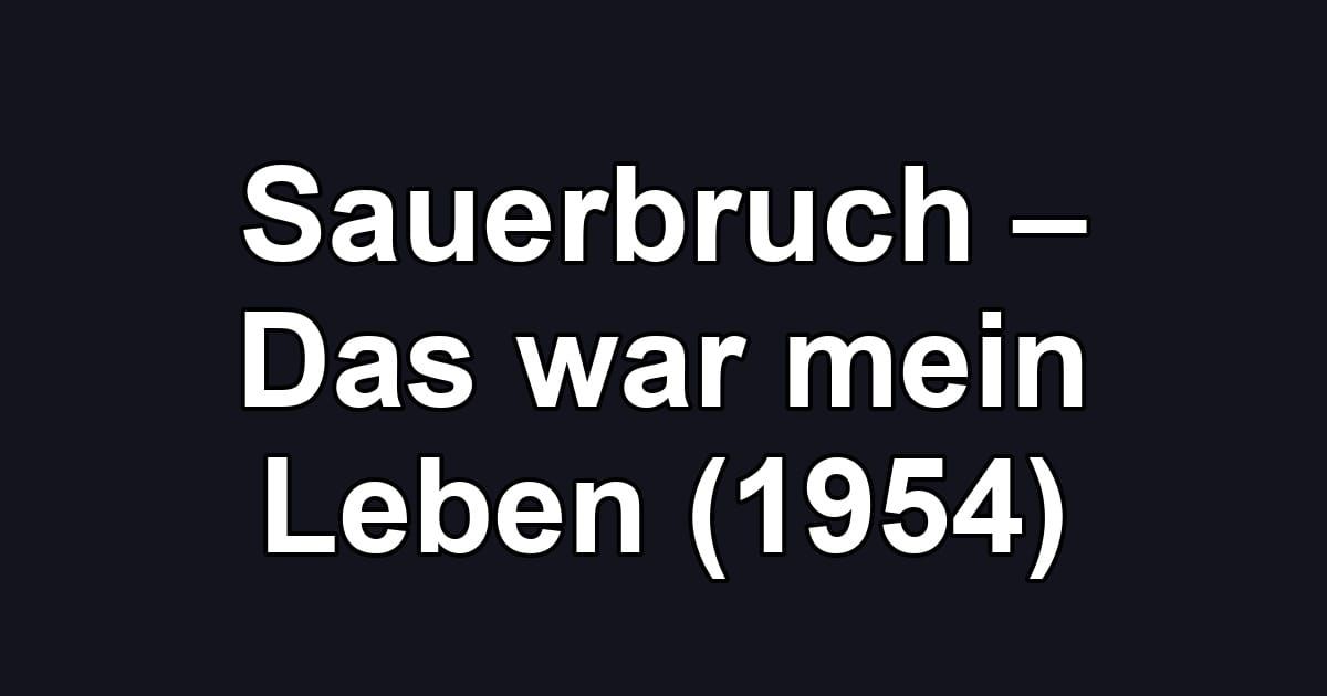Sauerbruch – Das war mein Leben (1954)