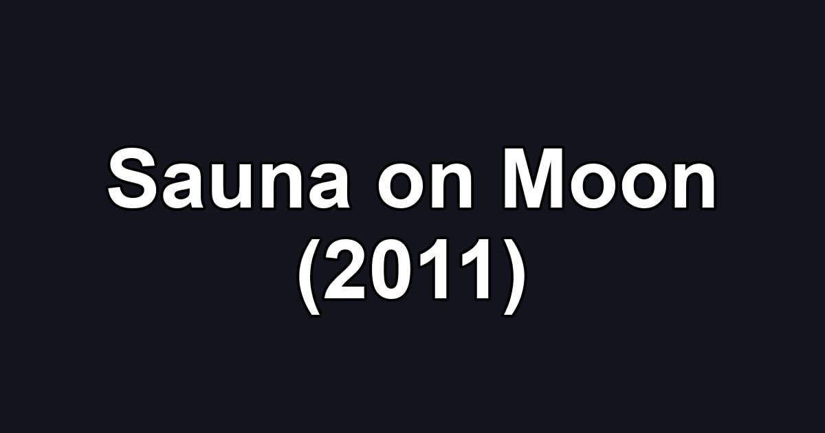 Sauna on Moon (2011)