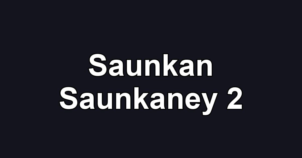 Saunkan Saunkaney 2