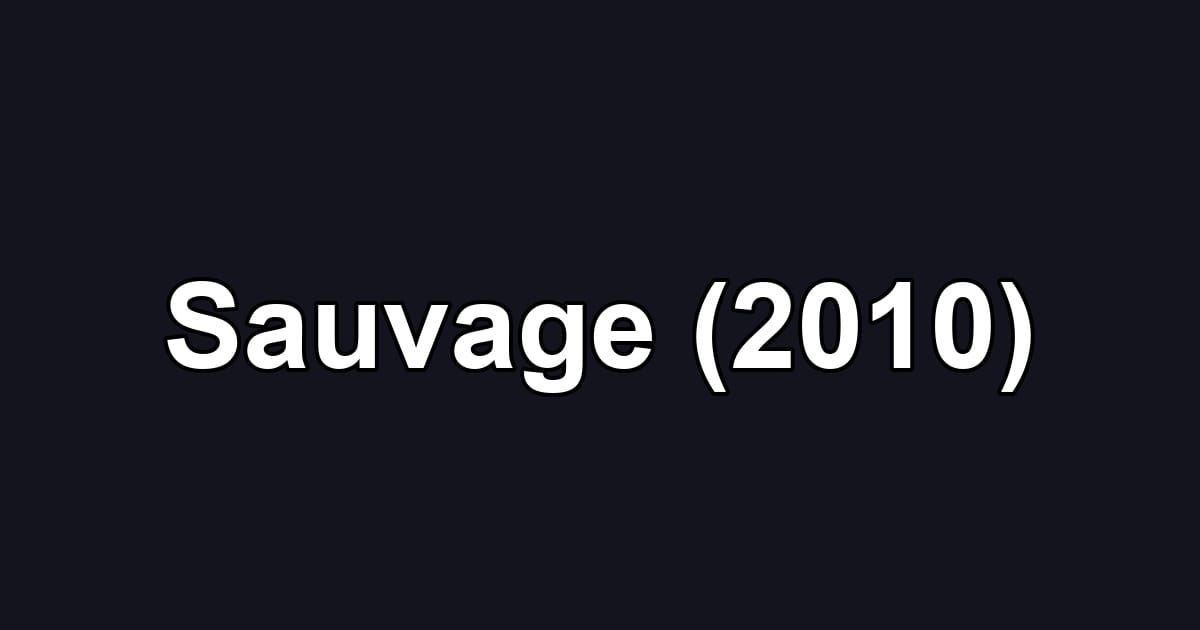 Sauvage (2010)
