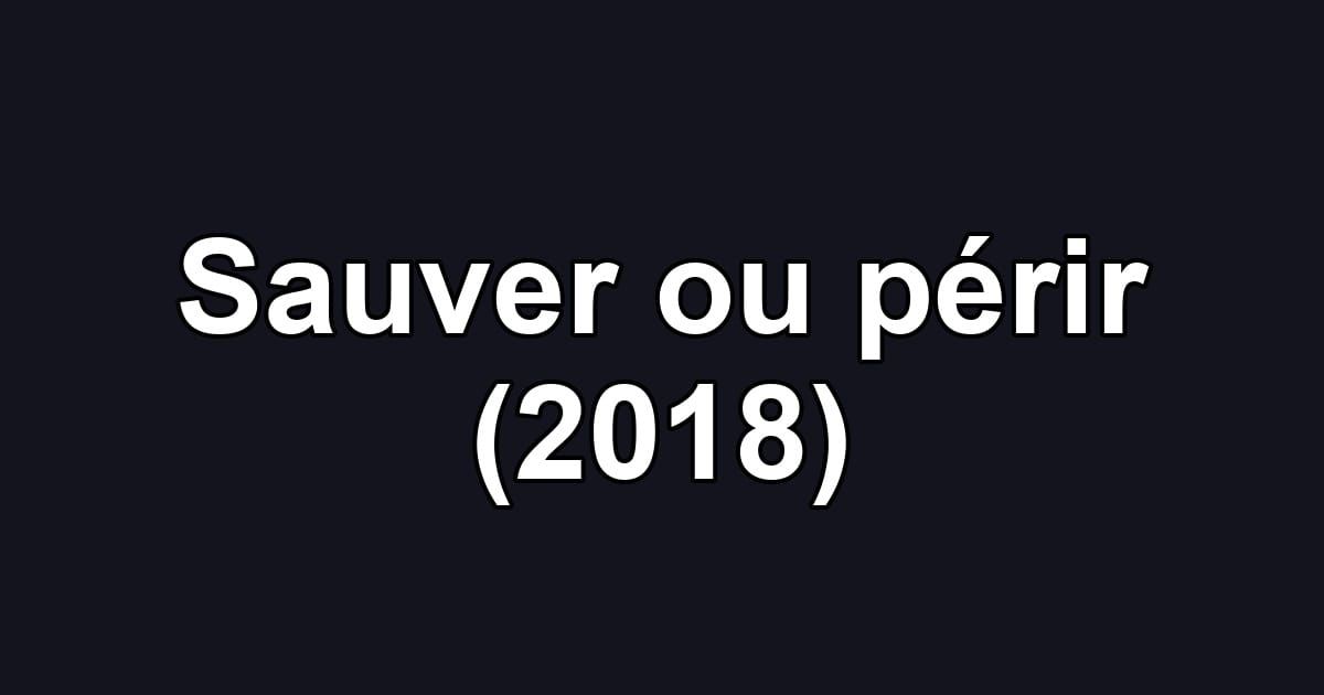 Sauver ou périr (2018)