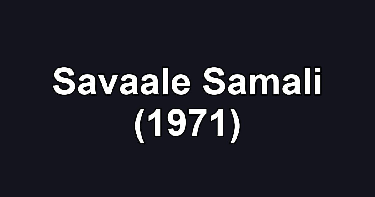 Savaale Samali (1971)