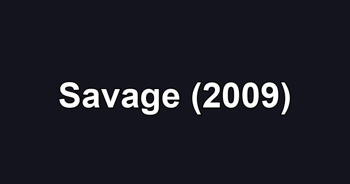 Savage (2009)