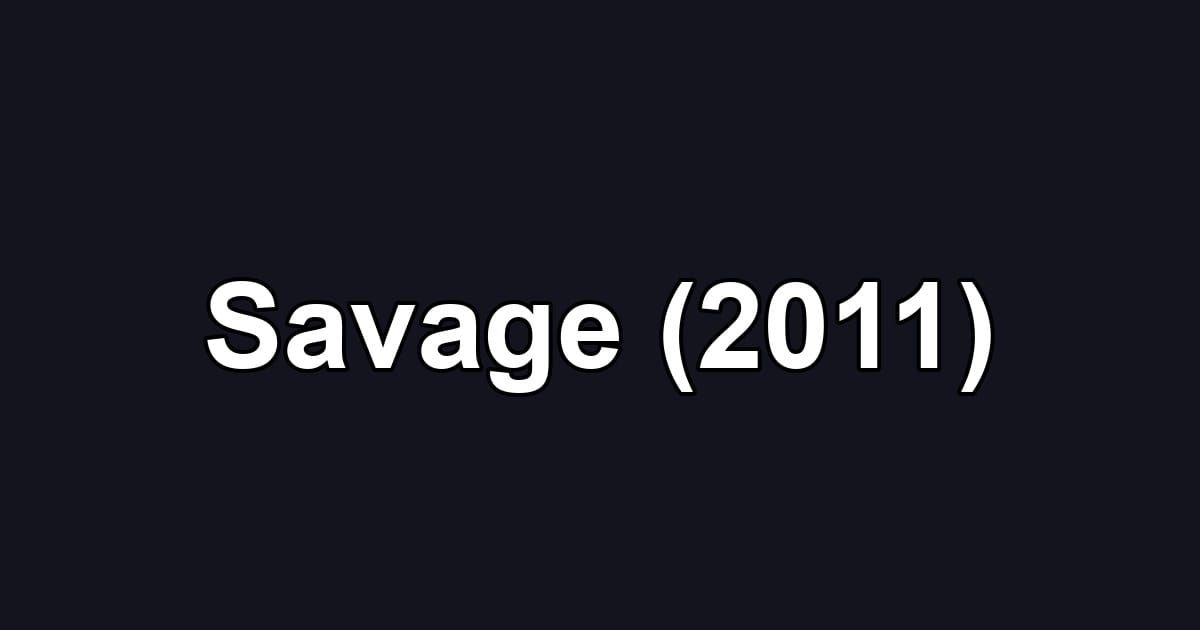 Savage (2011)