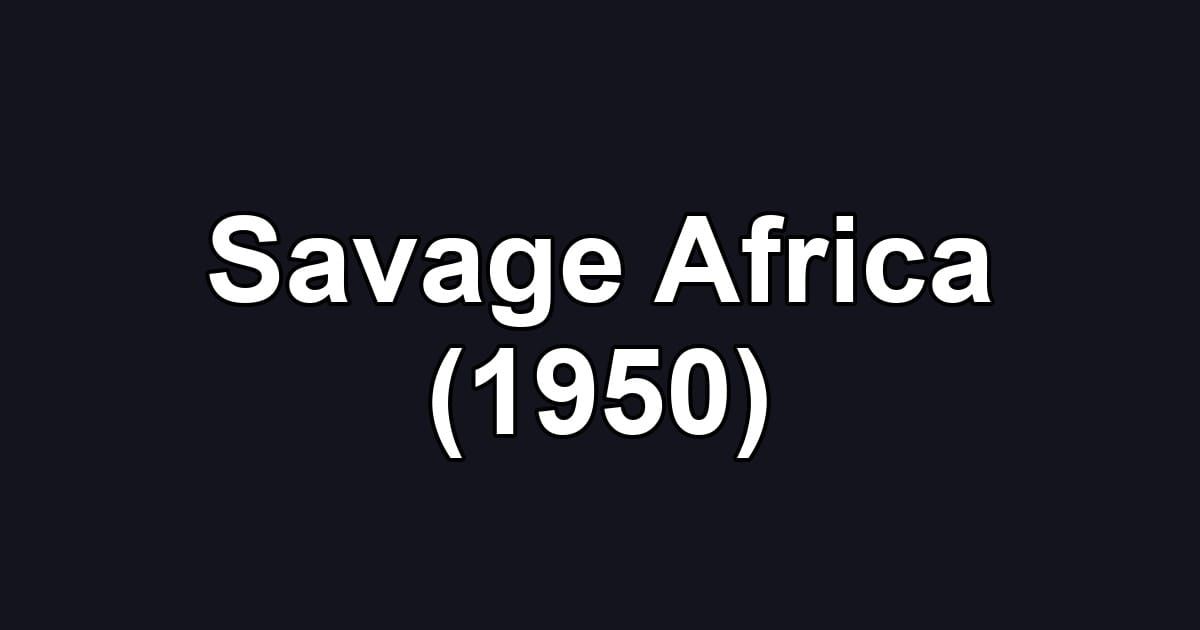 Savage Africa (1950)