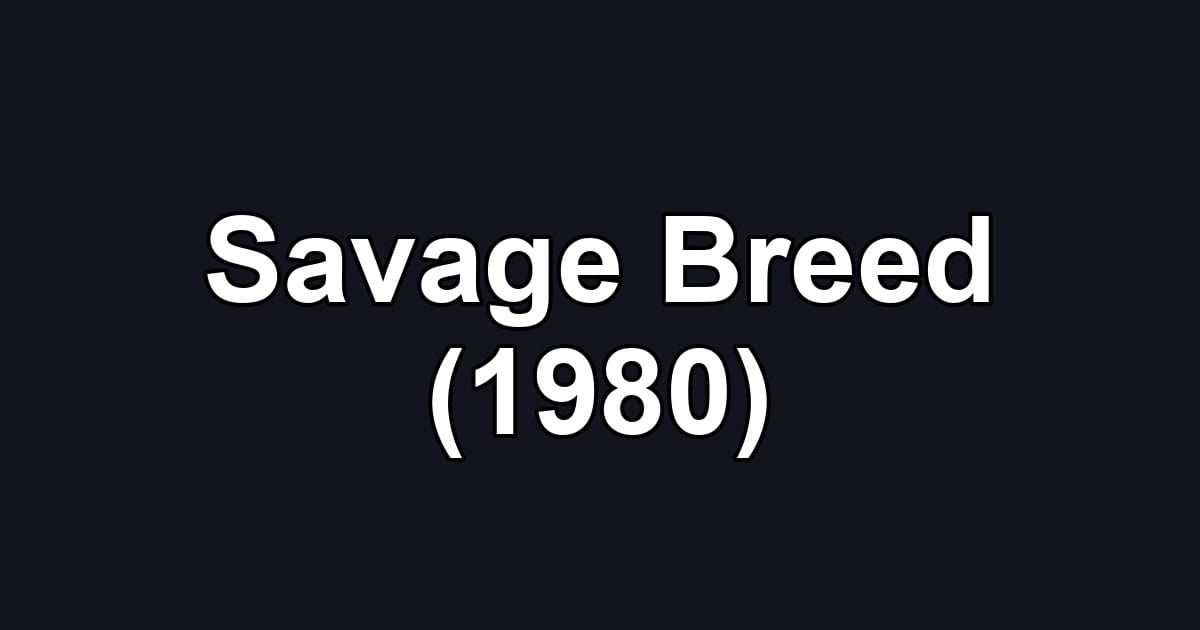 Savage Breed (1980)