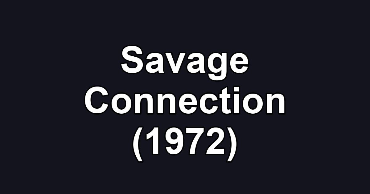 Savage Connection (1972)