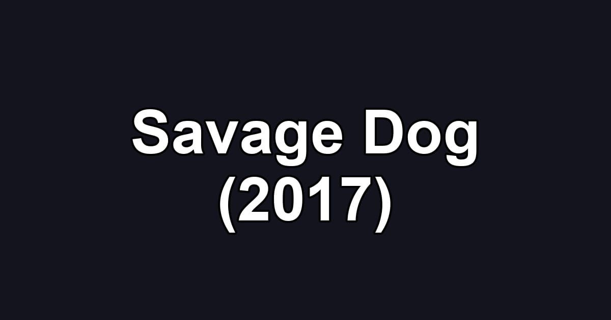 Savage Dog (2017)