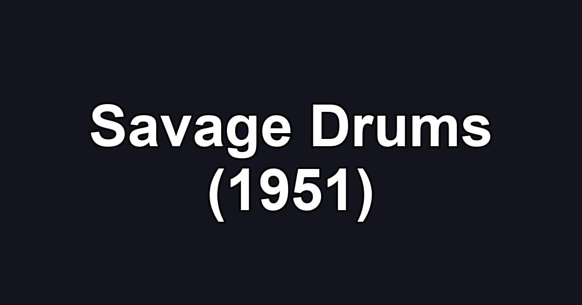 Savage Drums (1951)