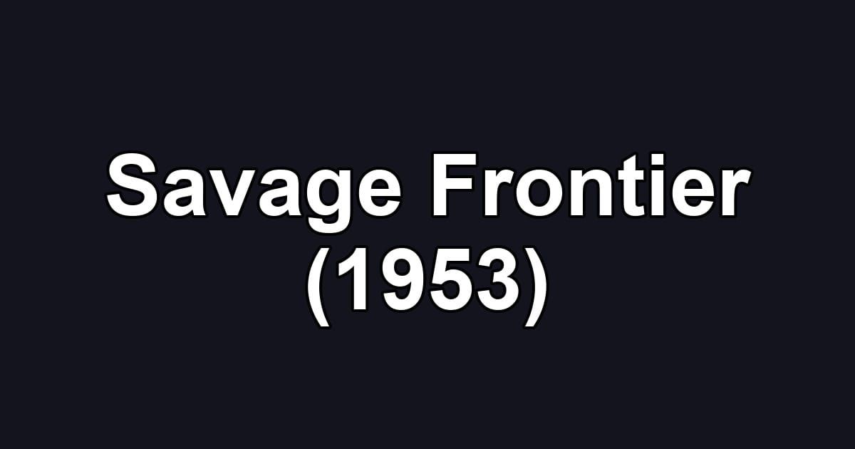 Savage Frontier (1953)
