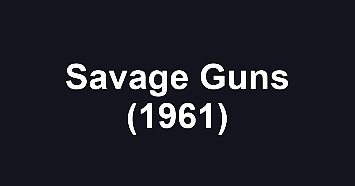 Savage Guns (1961)