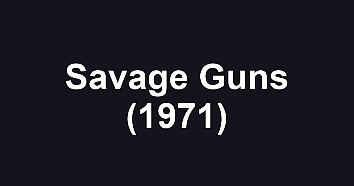 Savage Guns (1971)