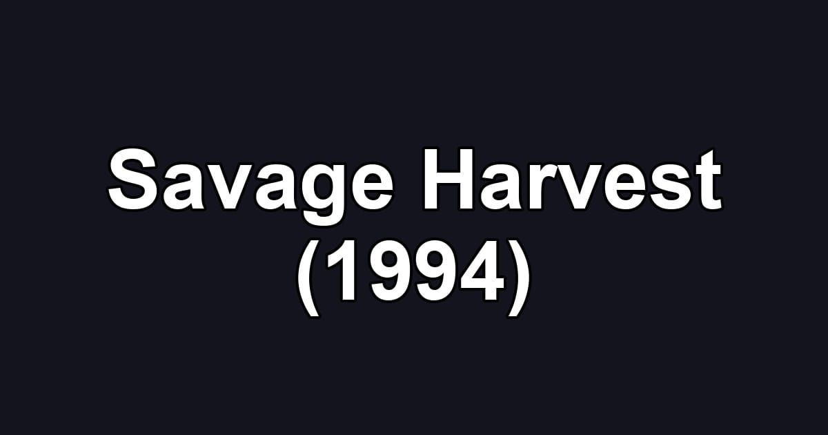 Savage Harvest (1994)