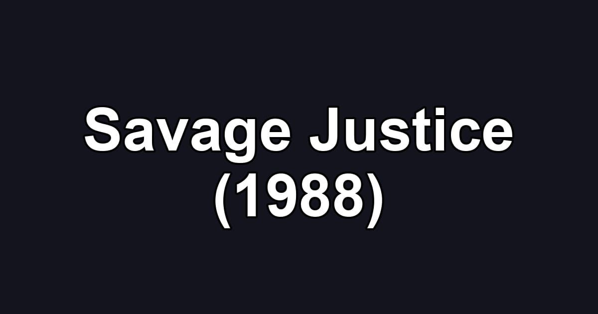 Savage Justice (1988)