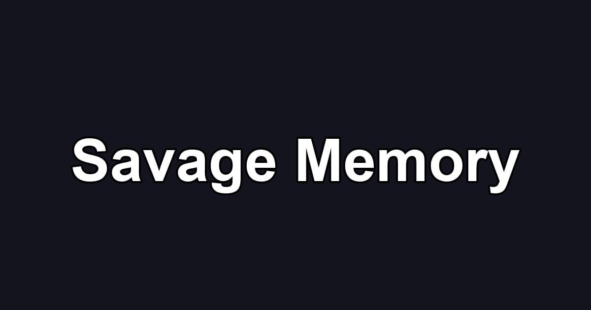 Savage Memory