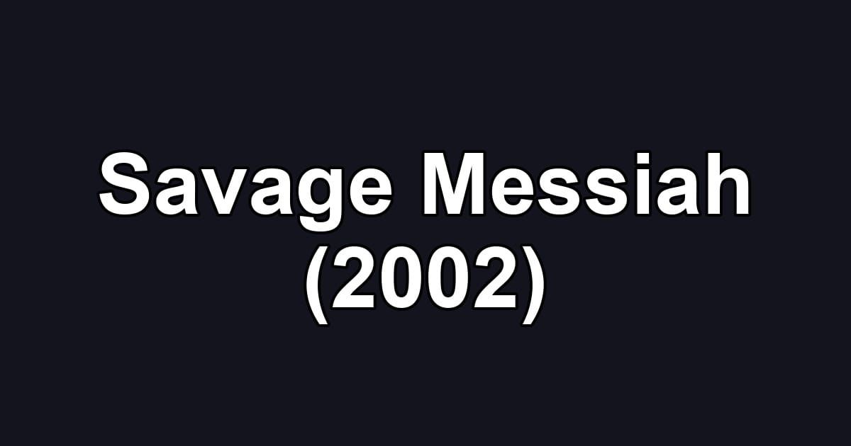 Savage Messiah (2002)