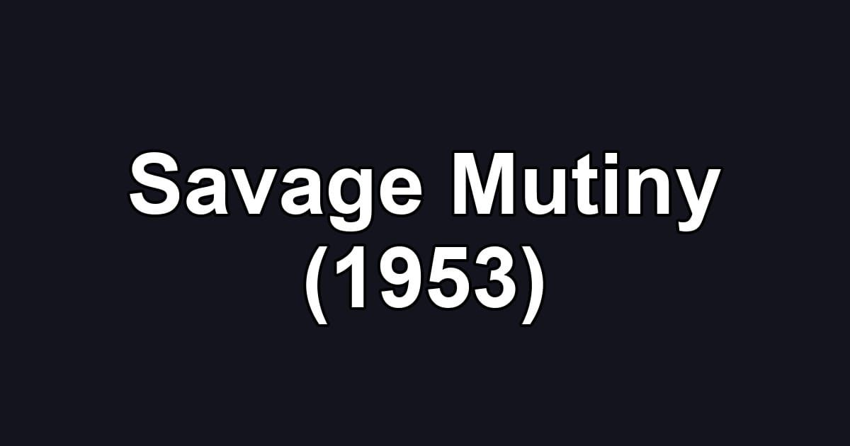 Savage Mutiny (1953)