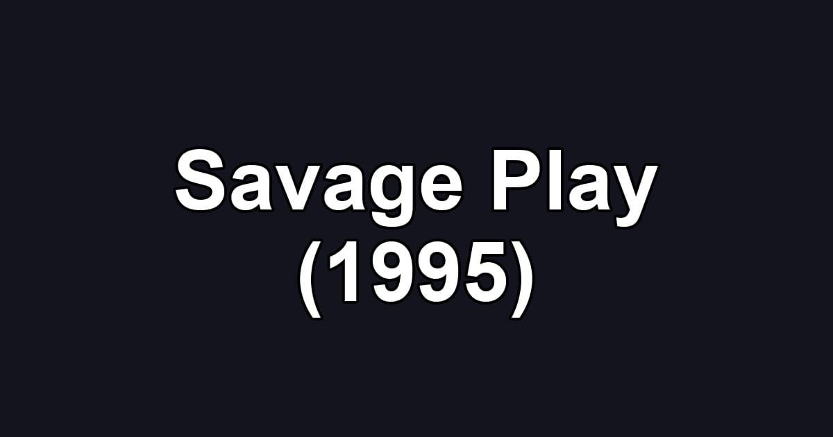Savage Play (1995)