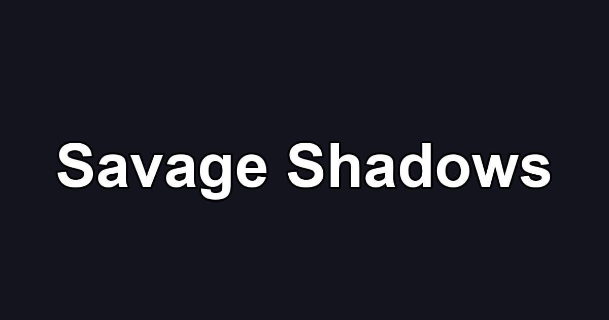 Savage Shadows