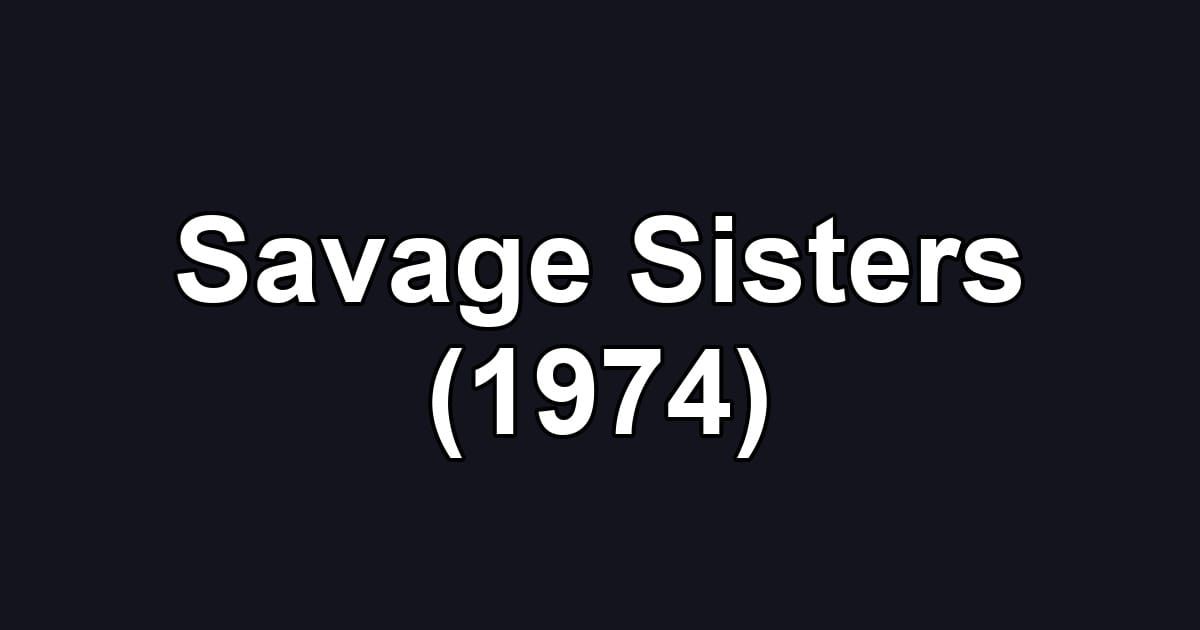Savage Sisters (1974)