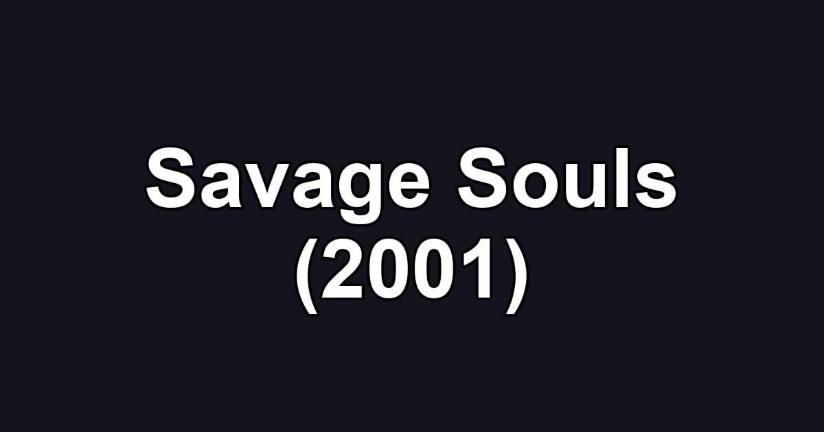 Savage Souls (2001)