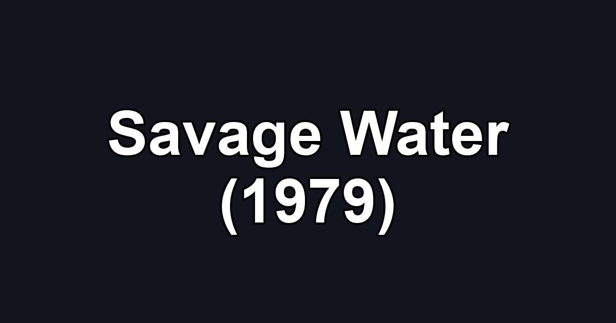 Savage Water (1979)