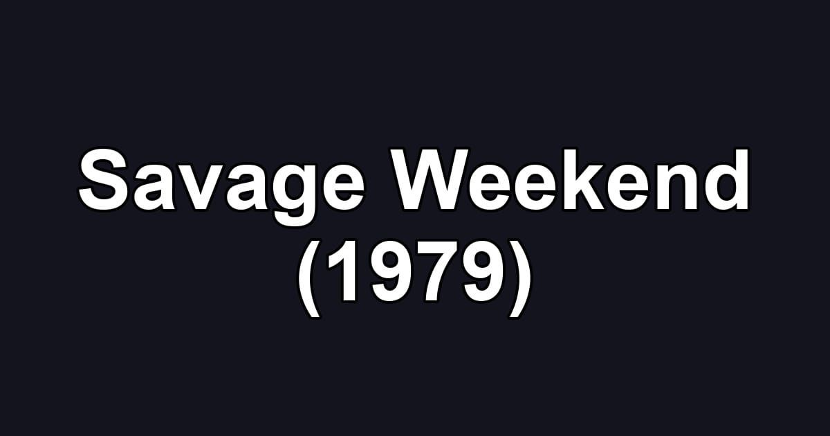 Savage Weekend (1979)