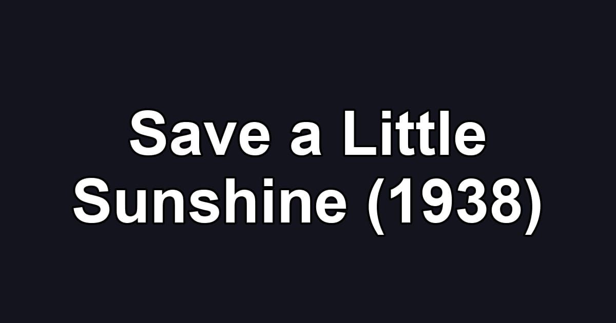 Save a Little Sunshine (1938)
