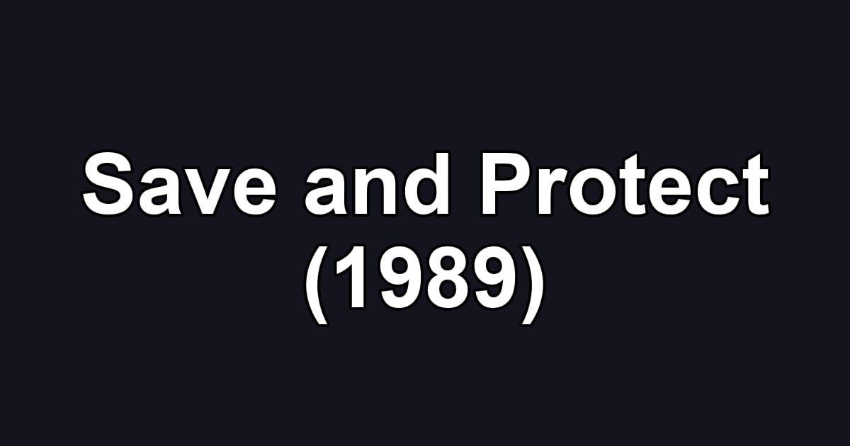 Save and Protect (1989)