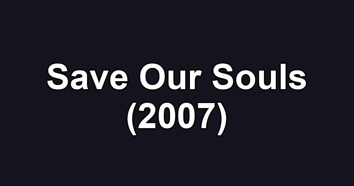 Save Our Souls (2007)