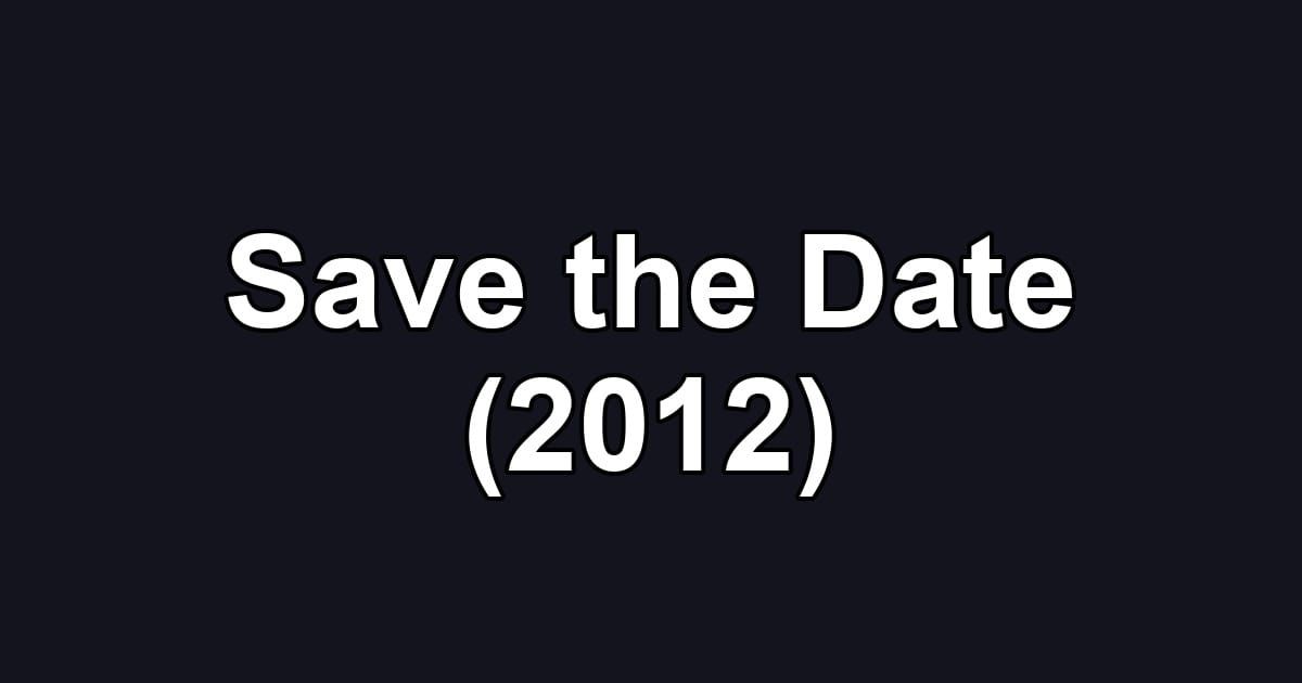 Save the Date (2012)