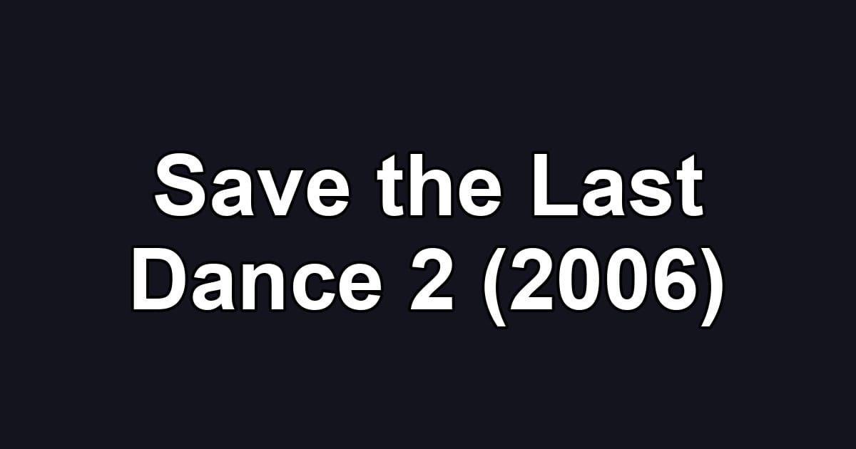Save the Last Dance 2 (2006)