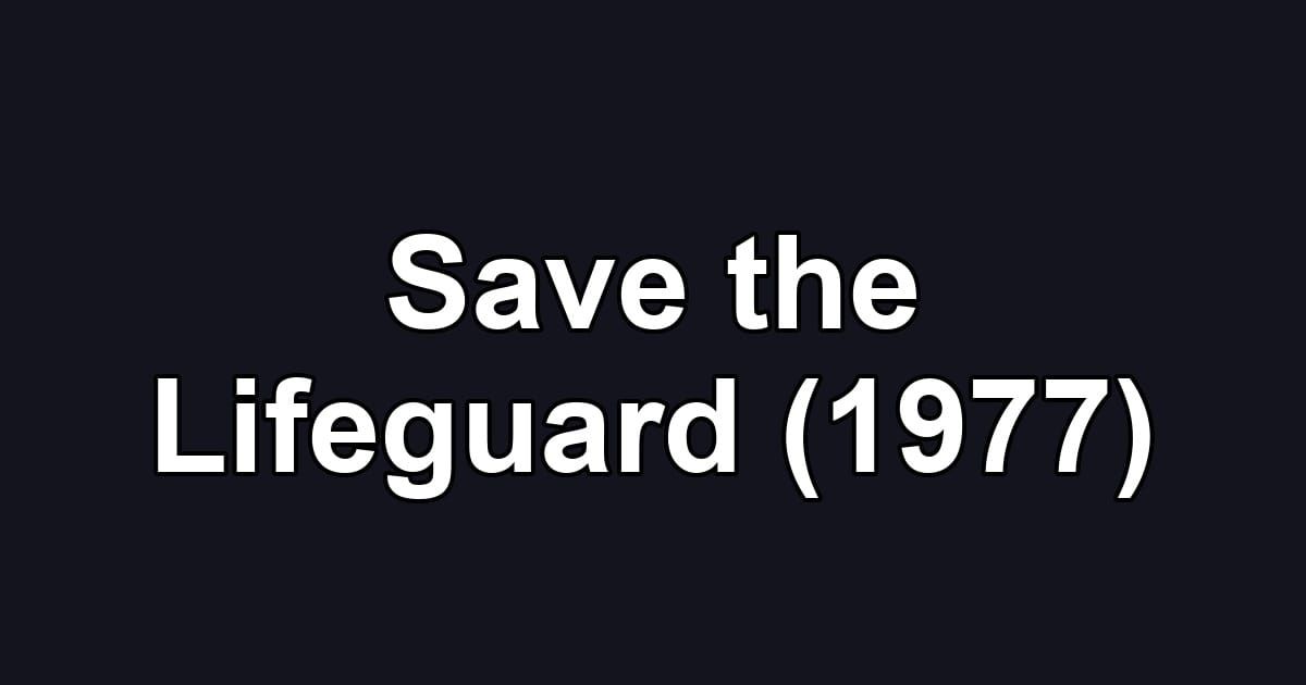 Save the Lifeguard (1977)