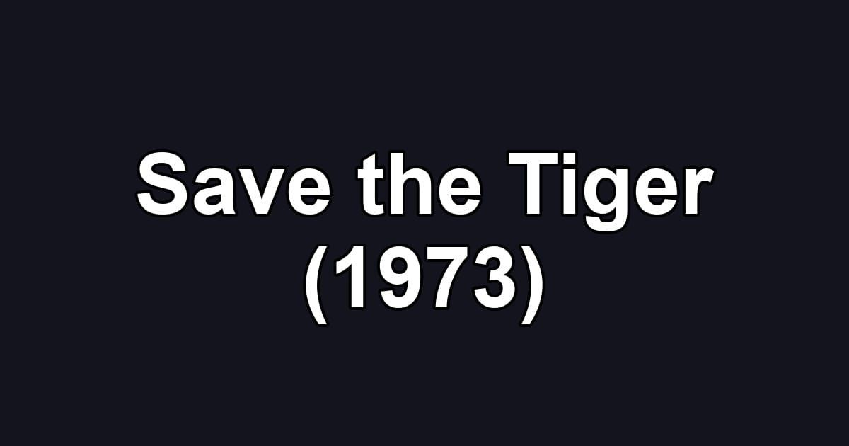 Save the Tiger (1973)